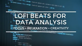 Lofi Beats for Data Analysis [focus + relaxation + creativity]