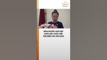 Bình Phước: Họp mặt chức sắc, chức việc tiêu biểu các tôn giáo #bchannel