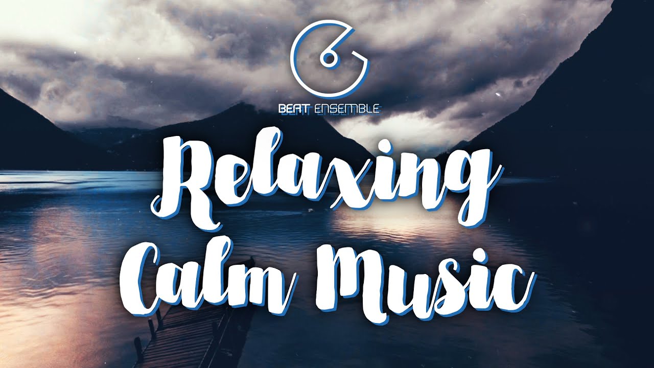 2 Hours Of Relaxing Calm Music Calm Instrumental Music Best Of Youtube Audio Library Youtube