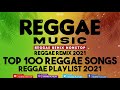 Reggae remix 2021   top 100 reggae songs relax  reggae playlist 2021