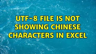 UTF-8 File is not showing Chinese characters in Excel (2 Solutions!!)
