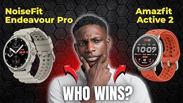 Amazfit Active 2 or NoiseFit Endeavour Pro – Which Smartwatch Should You Buy  Best Smartwatch 2025