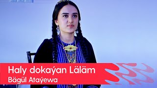 Bagul Atayewa - Haly dokayan Lalam | 2022