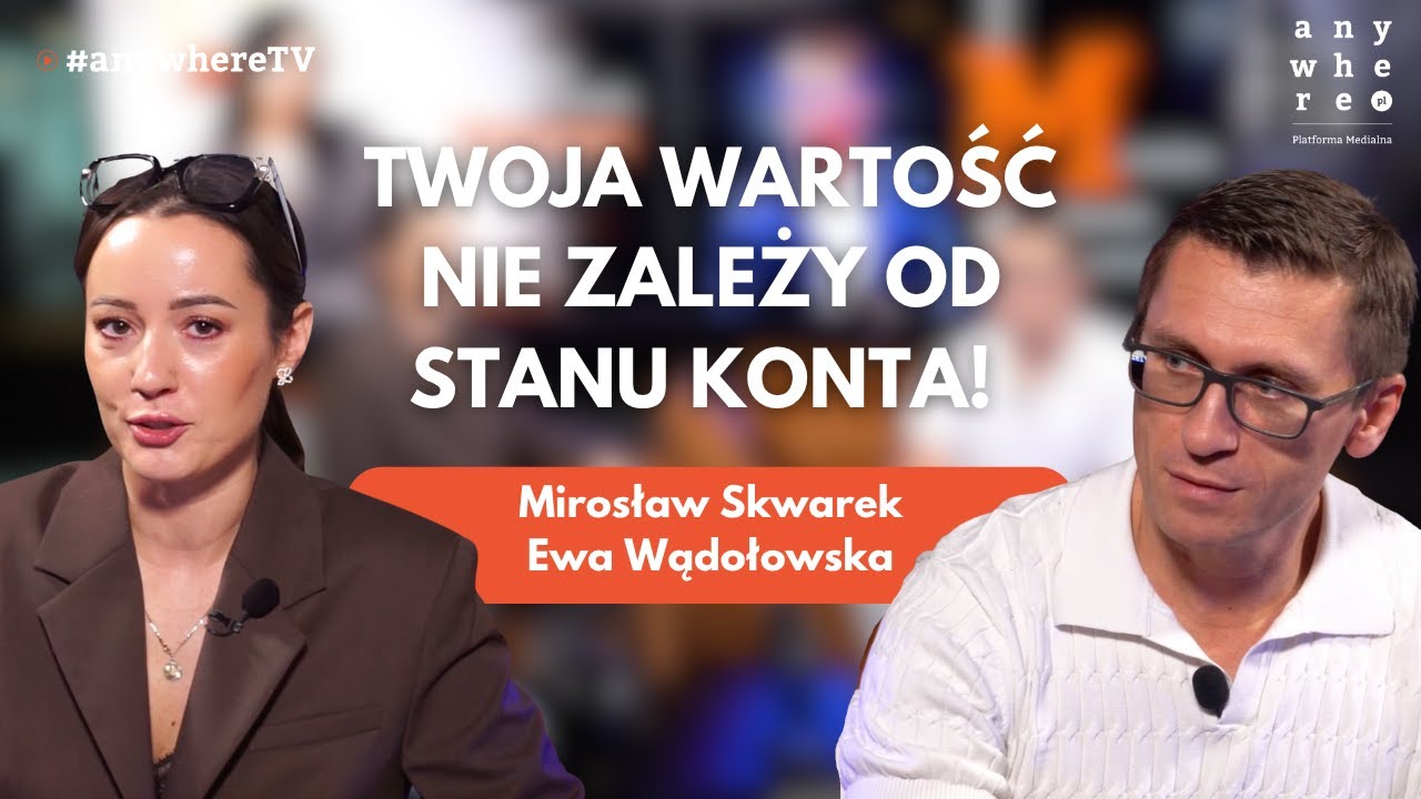 Ваша ценность не зависит от вашего банковского баланса! | Мирослав Скварек и Эва Вондоловска