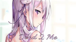 Nightcore - Dead 2 Me - (Emily Vaughn)