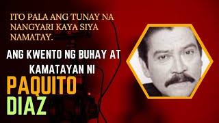 Famous ITO PALA ANG TUNAY NA NANGYARI KAYA SIYA NAMATAY. ANG KWENTO NG BUHAY AT KAMATAYAN NI PAQUITO DIAZ Profile