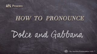 How to Pronounce Dolce and Gabbana (Real Life Examples!)