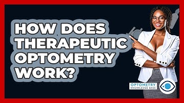 How Does Therapeutic Optometry Work? - Optometry Knowledge Base