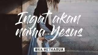 Ingat Akan Nama YESUS - Ona Hetharua feat. Alifuru Hiphop \u0026 Kenzatrona (Lirik)