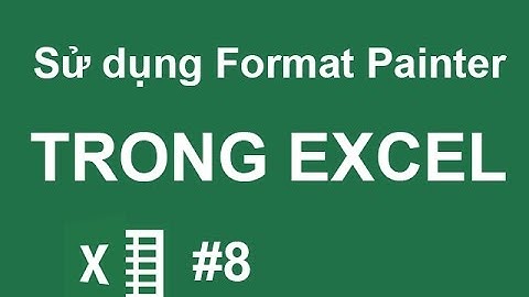 Cách sử dụng Format Painter trong Excel - Excel cơ bản