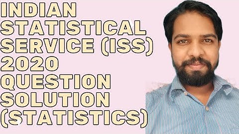 Indian Statistical Service (ISS) 2020 Question Solution| Maths&Statistics Academy