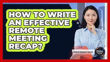How To Write An Effective Remote Meeting Recap?