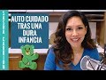 Auto Cuidado y El Amor Propio Tras Una Dura Infancia