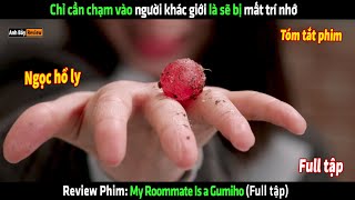 Chỉ cần chạm vào người khác giới là sẽ bị mất luôn trí nhớ  tóm tắt phim hay