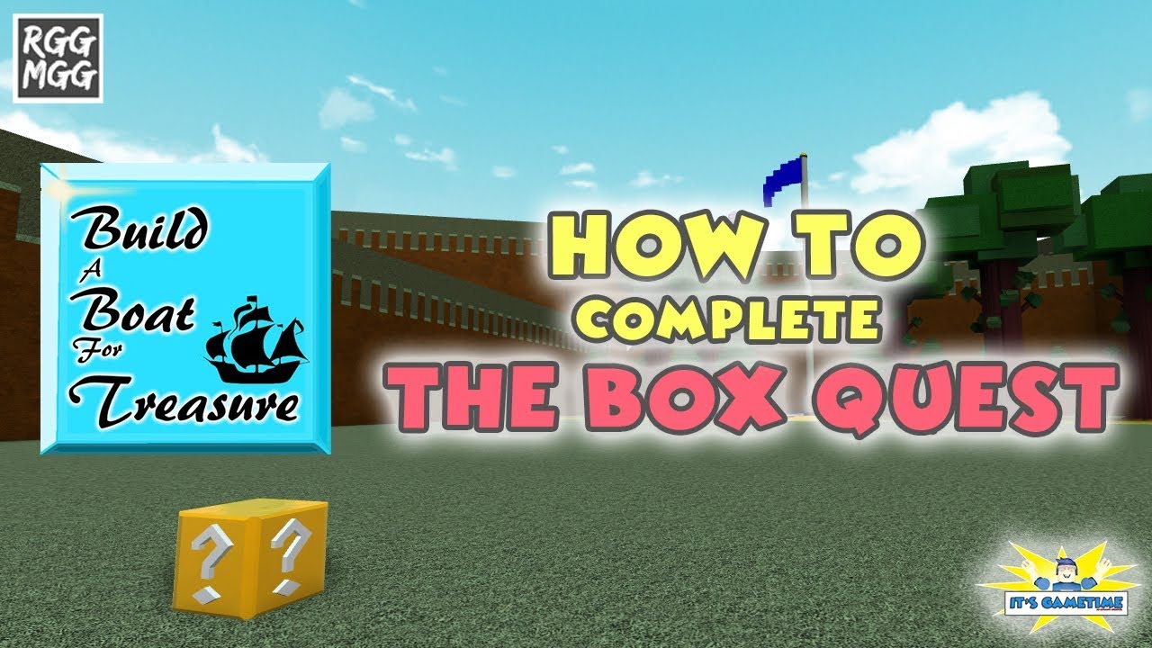 how to complete the box quest build a boat for treasure