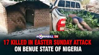 17 KILLED IN EASTER SUNDAY ATTACK ON BENUE STATE OF NIGERIA screenshot 1