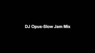 DJ Opus Slow Jam Mix