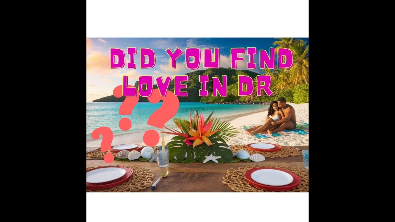 Finding Love as an Expat in DR Made EASY!