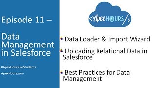 Ep 11– Data Management in Salesforce | Dataloader Vs import wizard | Uploading Relational Data
