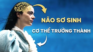 CẤY NÃO EM BÉ vào CƠ THỂ NGƯỜI MẸ thì sẽ ra sao? — POOR THINGS