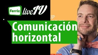 Comunicación horizontal, la nueva forma del mundo