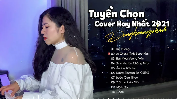 Dunghoangpham 2021 | Nhng bi ht cover hay nht ca D...