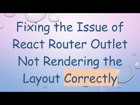 Fixing the Issue of React Router Outlet Not Rendering the Layout Correctly