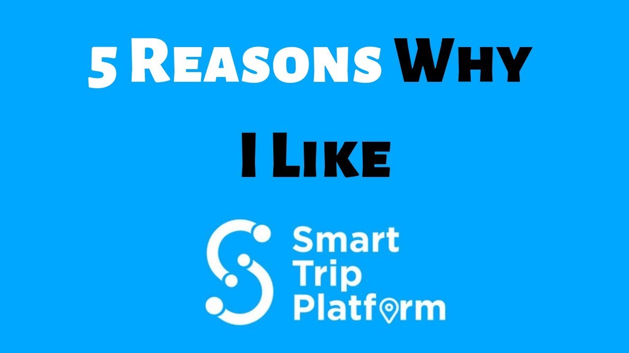 5 Reasons Why I like Smart Trip Platform