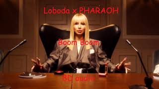 LOBODA x PHARAOH - Boom Boom | Official 8D audio