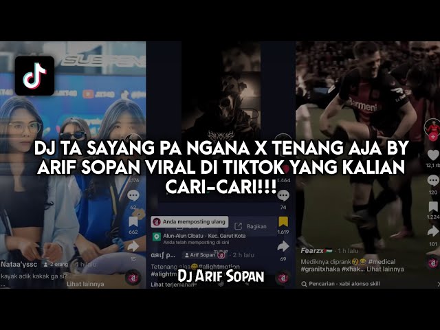 DJ TA SAYANG PA NGANA X TENANG AJA BY ARIF SOPAN VIRAL DI TIKTOK YANG KALIAN CARI-CARI!!! class=