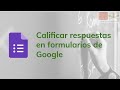 Calificar respuestas en formularios Google