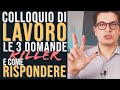 Affrontare un colloquio di lavoro 🛠️| Come rispondere alle 3 domande killer