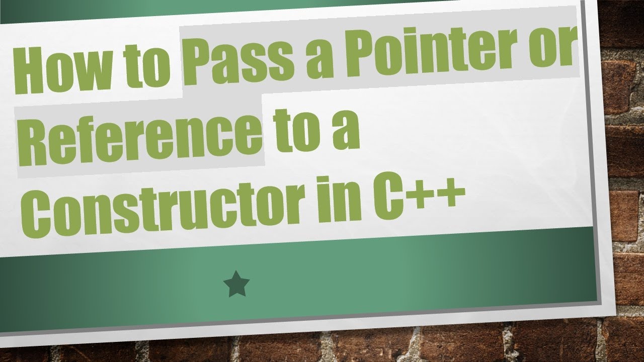 How to Pass a Pointer or Reference to a Constructor in C++ - YouTube