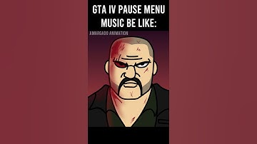 GTA IV PAUSE MENU MUSIC BE LIKE: