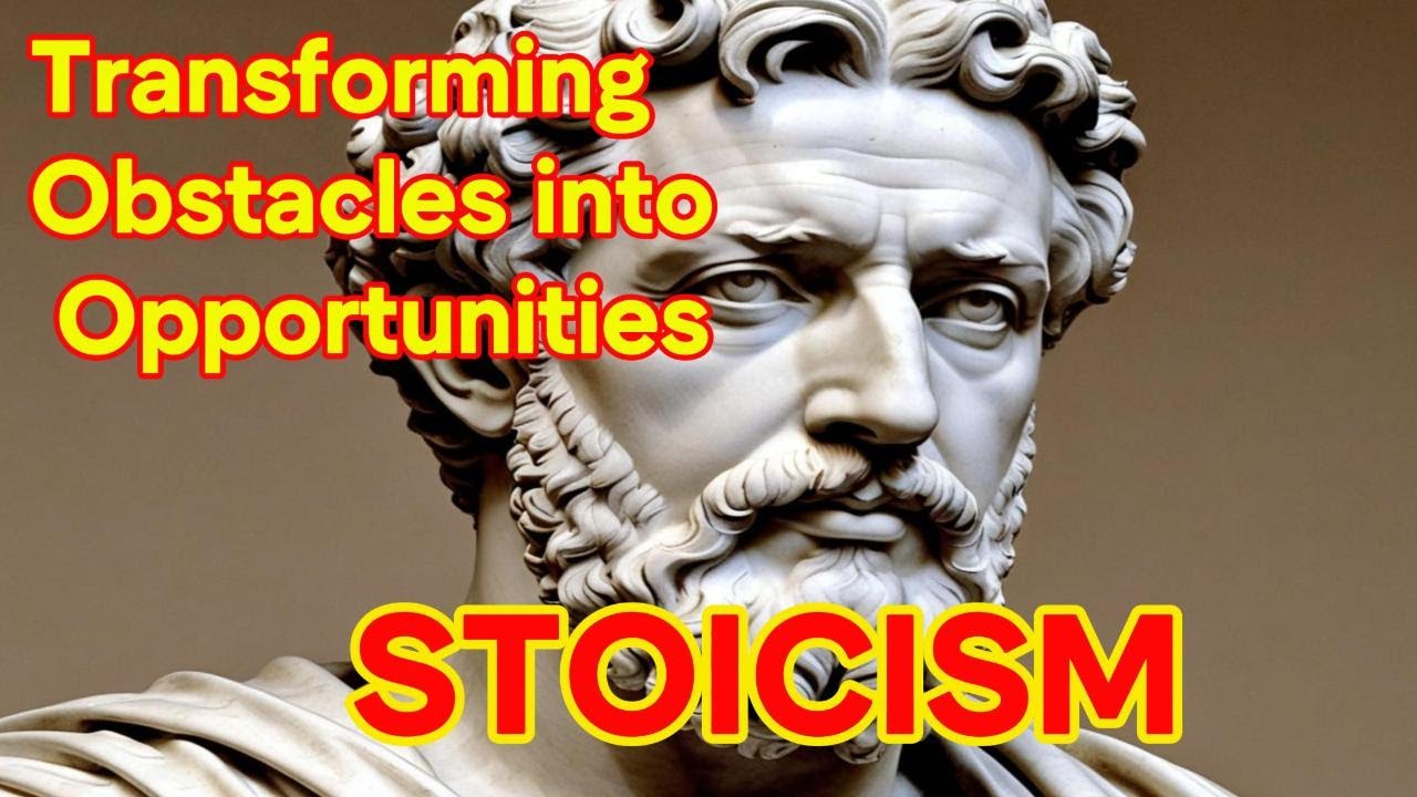 Transforming Obstacles into Opportunities | Stoicism - YouTube