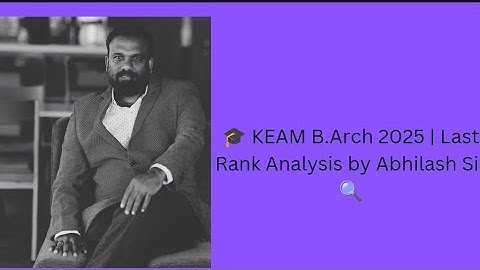 🎓 KEAM B.Arch 2025 | Last Rank Analysis by Abhilash Sir 🔍