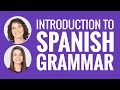 Introduction to Spanish - Introduction to Spanish Grammar