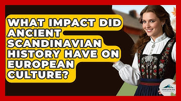 What Impact Did Ancient Scandinavian History Have on European Culture? - Unmapping Scandinavia