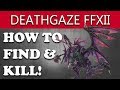 Final Fantasy XII The Zodiac Age How to Find & Kill DEATHGAZE Hunt (VISITOR ON DECK Guide)