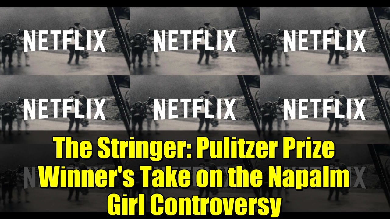 «Стрингер»: Взгляд лауреата Пулитцеровской премии на полемику вокруг «девочки с напалмом»
