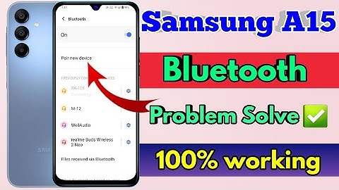 samsung a15 bluetooth problem, samsung a15 bluetooth connect problem