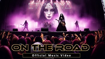 ETHERYA |  On the Road| Official Music Video