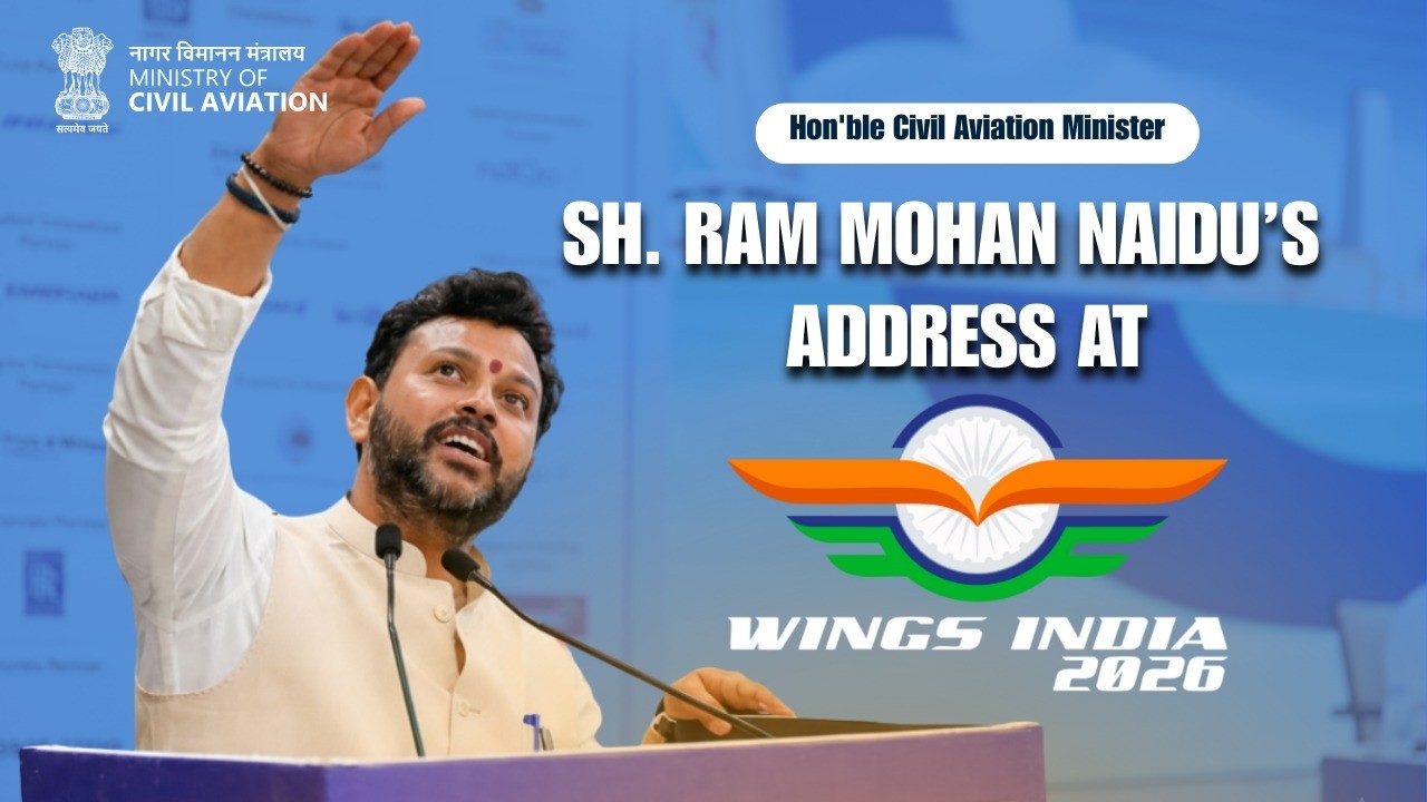 Hon'ble Minister Sh. Ram Mohan Naidu address at Wings India, Asia's Largest Event on Civil Aviation