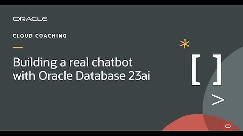 Building a real chatbot with Oracle Database 23ai