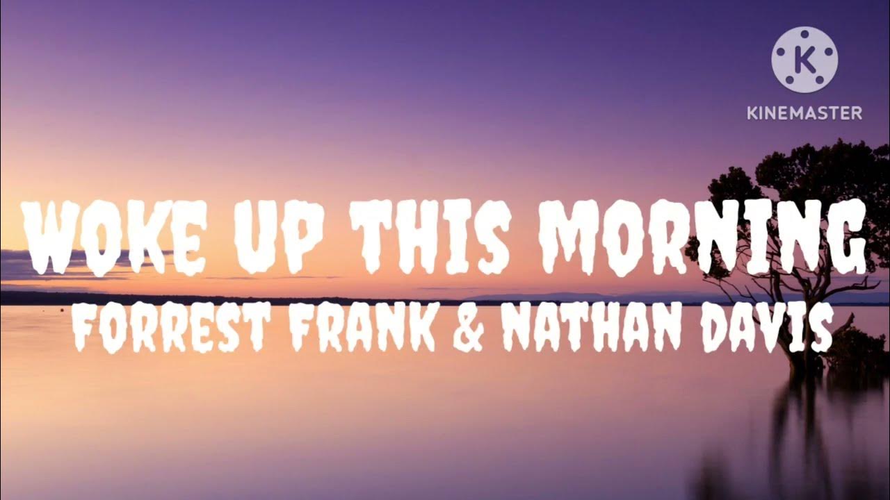 Woke Up This Morning - Forrest Frank & Nathan Davis Jr | Lyric Song! Woke Up This Morning - Forrest Frank & Nathan Davis Jr | Lyric Song!