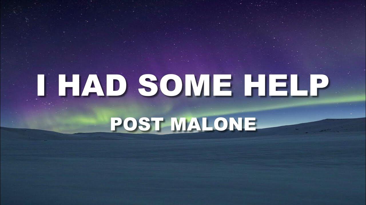 Post Malone & Morgan Wallen - I Had Some Help (Lyrics) Post Malone & Morgan Wallen - I Had Some Help (Lyrics)