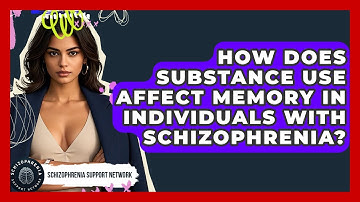 How Does Substance Use Affect Memory In Individuals With Schizophrenia?