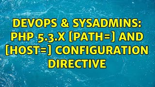 Famous DevOps & SysAdmins: php 5.3.x [PATH=＜path＞] and s configuration directive Wealth