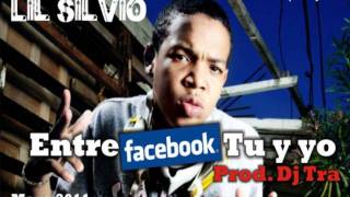 Entre Facebook Tu y Yo &quot;Original&quot; (Prod By Dj Tra) - Lil Silvio NEW 2011 ★★★★★