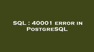 SQL : 40001 error in PostgreSQL
